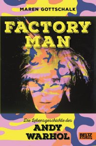 Factory Man. Die Lebensgeschichte des Andy Warhol